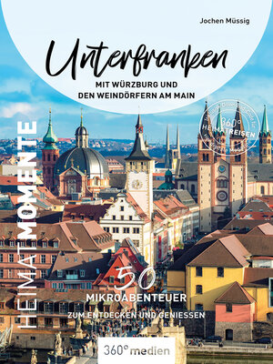 cover image of Unterfranken mit Würzburg und den Weindörfern am Main – HeimatMomente
